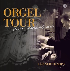 Orgeltour door Nederland - Lennert Knops